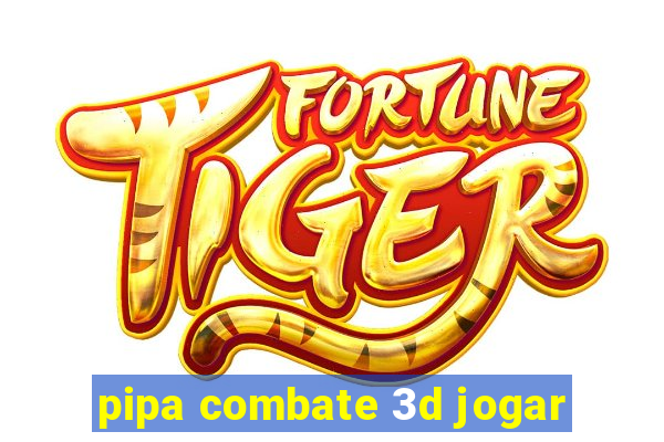 pipa combate 3d jogar